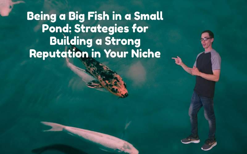 big-fish-small-pond-strategies-for-building-niche