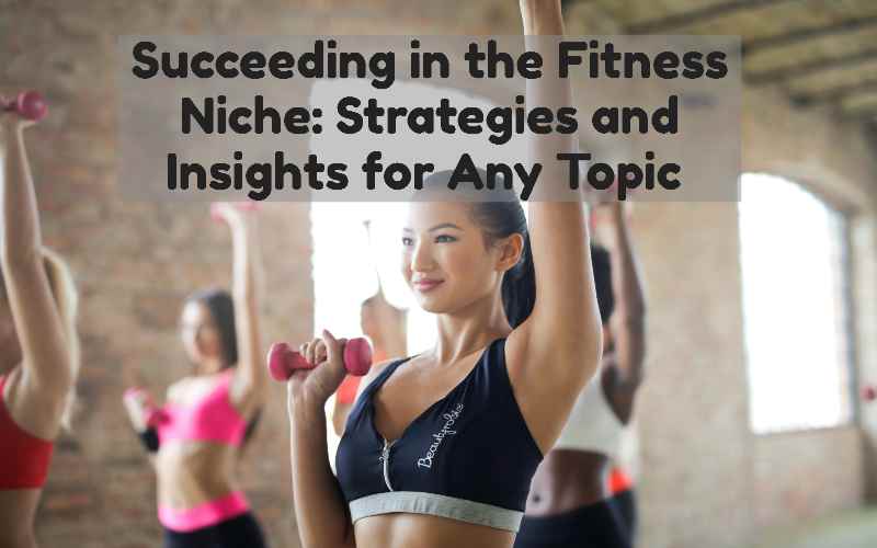 succeeding-fitness-niche-strategies-and-insights